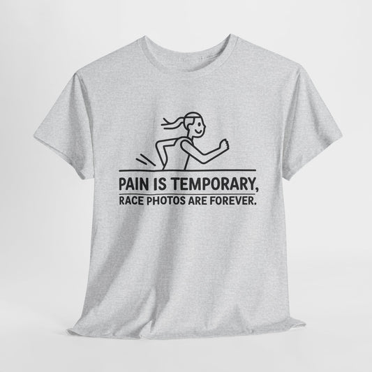 "Pain is Temporary, Race Photos are Forever" Unisex Heavy Cotton Tee